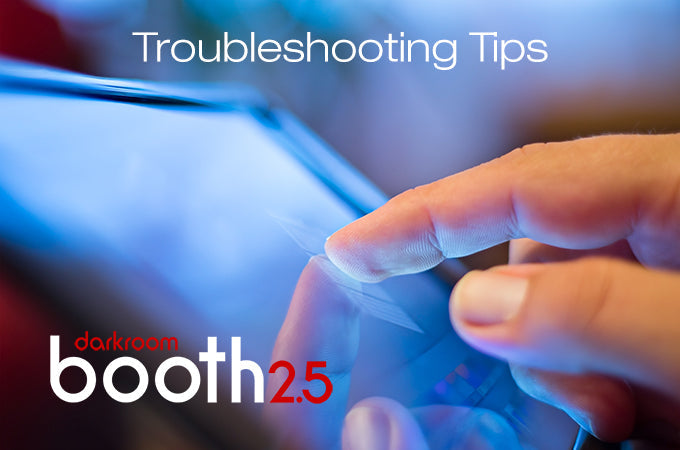 Troubleshooting Tips for Users of Darkroom Booth